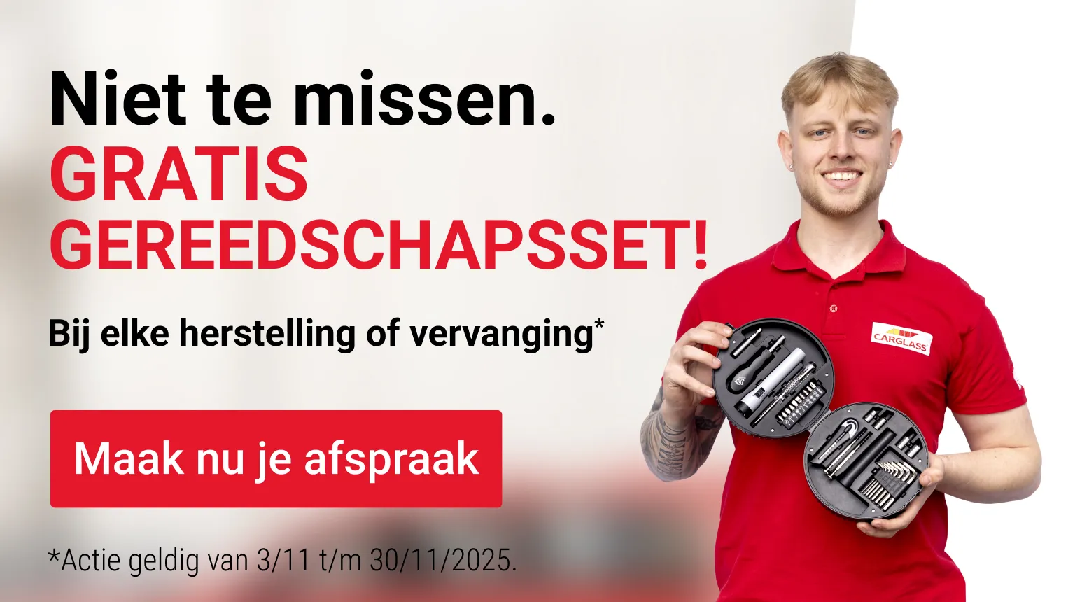 PROMO: GRATIS GEREEDSCHAPSSET  bij elke herstelling of vervanging geboekt van 3 t.e.m. 30 november.